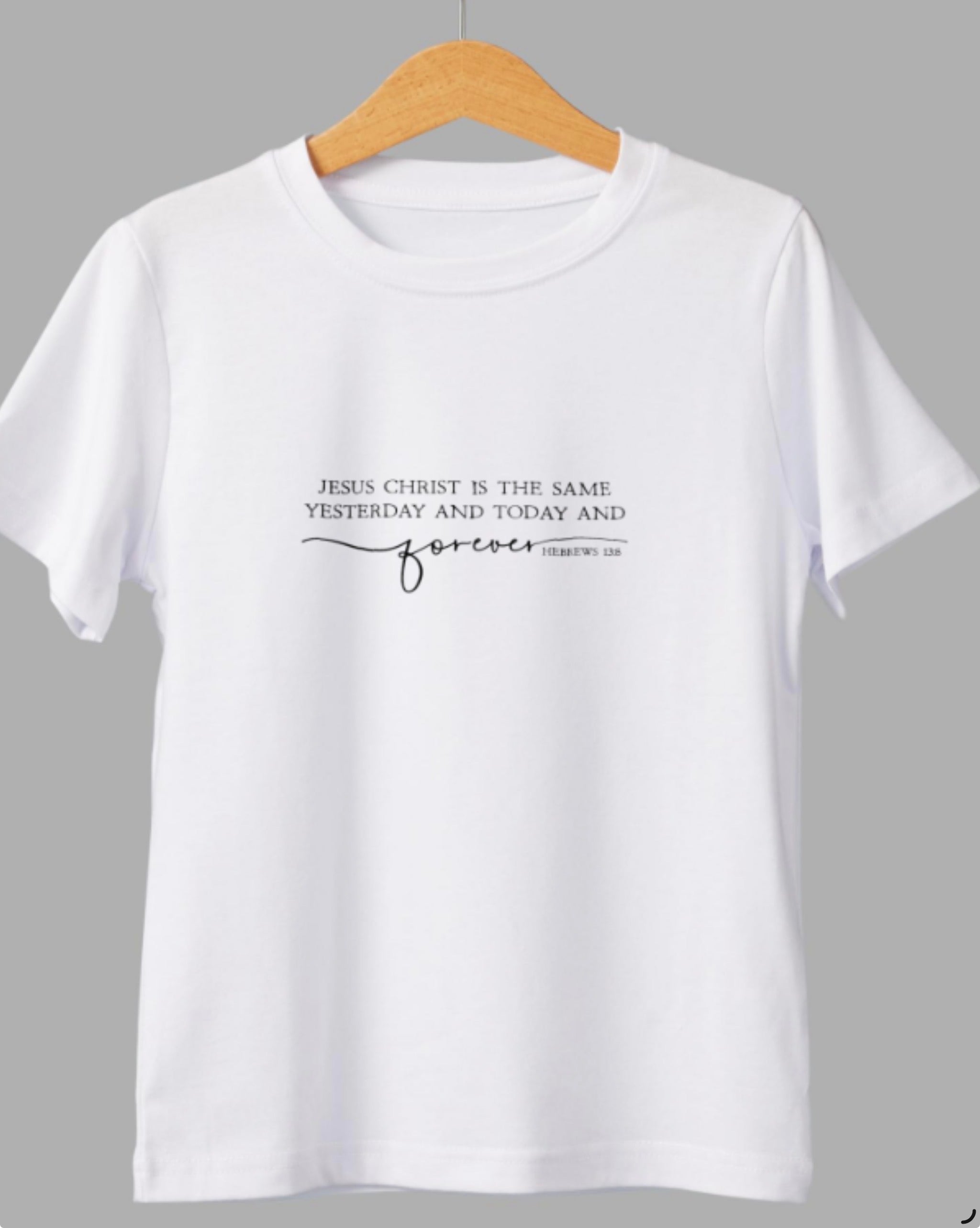 Jesus Christ Is the Same – Hebrews 13:8 T-Shirt