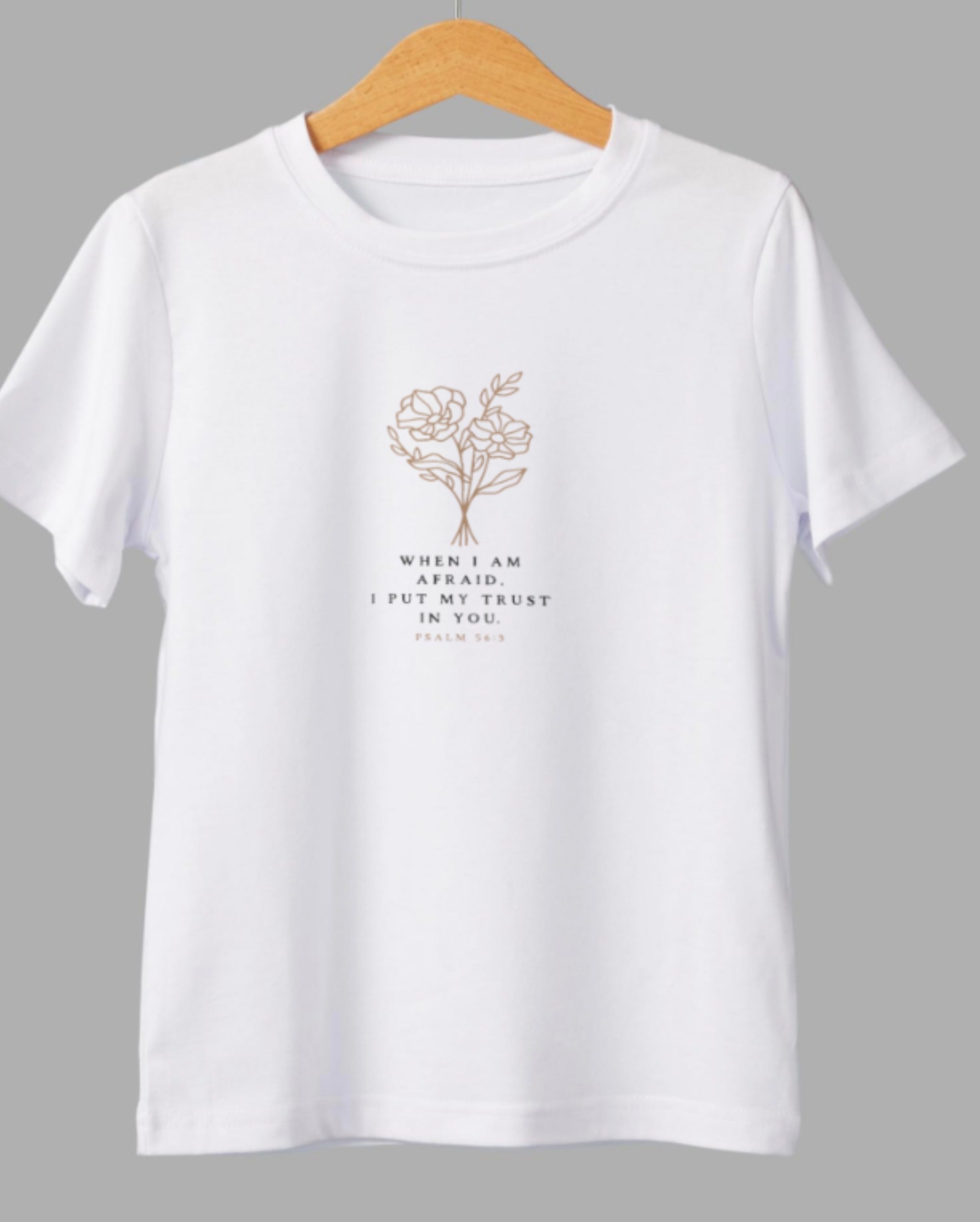 “When I’m Afraid, I Put My Trust in You” – Psalm T-Shirt